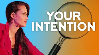 Why Your Intention Is So Important