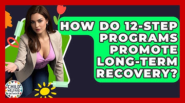 How Do 12-step Programs Promote Long-term Recovery? - Child Welfare Network