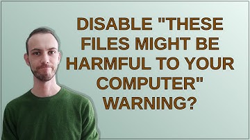 Disable "These files might be harmful to your computer" warning?