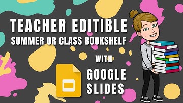 Create an Editable Summer or Class Bookshelf with Google Slides for Teachers, Students, etc.
