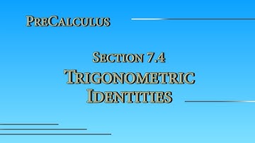 PreCalculus Online - Section 7.4 - Trigonometric Identities