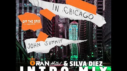 John Summit - In Chicago (Oran Hillel & Silva Diez Intro Mix)