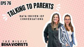 Ep. 76: How to Talk to Parents When Behavior Isn’t Improving (Data-Driven IEP Conversations)