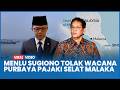 Beda Pendapat, Menlu Sugiono Tolak Wacana Purbaya Pajaki Selat Malaka:Tak Sesuai Hukum Internasional