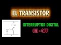 El Transistor como Interruptor Digital - ON - OFF