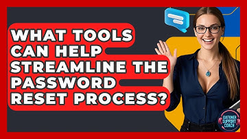What Tools Can Help Streamline The Password Reset Process? - Customer Support Coach
