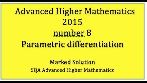 2015 SQA Advanced Higher Mathematics No. 8 Parametric differentiation