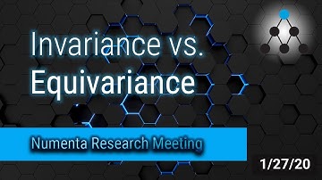 Numenta Research - Invariance vs. Equivariance - Jan 24, 2020