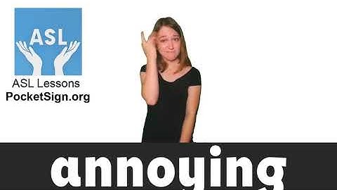 Annoying - ASL Sign Language