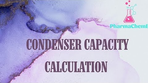 CONDENSER/ HEAT EXCHANGER CAPACITY CALCULATION (AREA IN m2)
