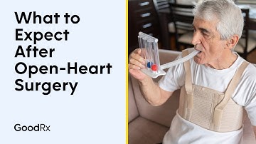 Life After Open-Heart Surgery: What to Expect During Recovery | GoodRx