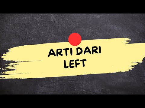 ARTI DARI KATA LEFT Left Adalah