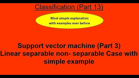 37. SVM (Part 3) Linear separable non- separable Case