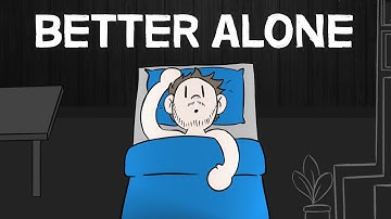 Why Being Alone Is Better Than Being With the Wrong People