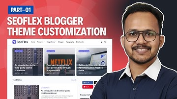 Seoflex Blogger Theme Customization | Part 1 (Step by Step Guide)