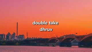 Double take-dhruv (Lyrics) tiktok song