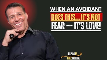 WHEN AN AVOIDANT DOES THIS… IT’S NOT FEAR — IT’S LOVE! | Tony Robbins | Best Motivational Speech