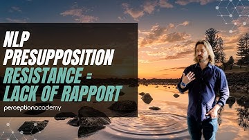 NLP Presupposition: Resistance Indicates a Lack of Rapport
