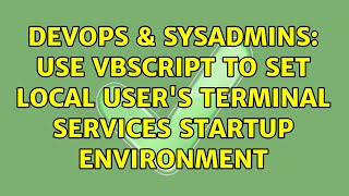 Famous DevOps & SysAdmins: Use vbscript to set local user's terminal services startup environment Wealth
