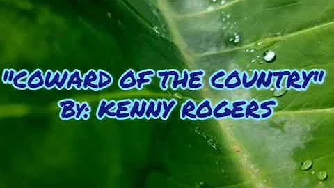 "COWARD OF THE COUNTRY" By: KENNY ROGERS