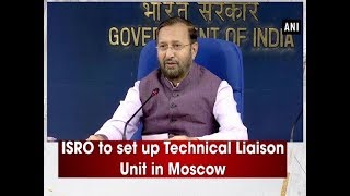 ISRO to set up Technical Liaison Unit in Moscow