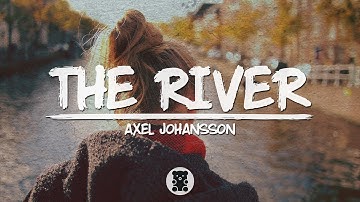 🐻 Axel Johansson - The River (Lyrics Video)