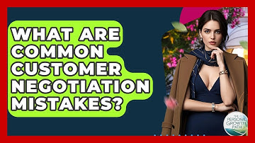 What Are Common Customer Negotiation Mistakes? - The Personal Growth Path