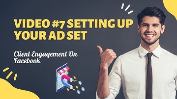 Video #7 Setting Up Your Ad Set | Client Engagement On Facebook | Tutorials Ground