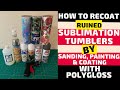 How to Recoat Ruin Sublimation Tumblers by Sanding Painting and Coating with PolyGloss