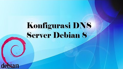 CARA KONFIGURASI DNS SERVER DEBIAN 8 || konfigurasi dns server debian 8 di virtualbox
