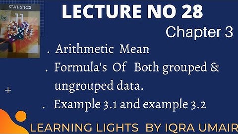 Lecture 28|| Ch 3|| How to calculate Arithmetic Mean from group  & ungroup data||1st year Statistics