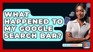 What Happened To My Google Search Bar? - SearchEnginesHub.com