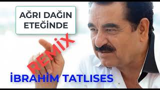 ibrahim Tatlıses AĞRI DAĞIN ETEĞİNDE SUPER REMİX (YENİ GameBildikMiX)