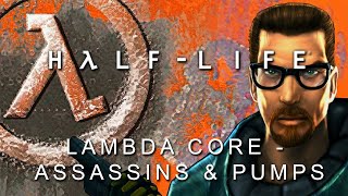 Half Life — 24 — Lambda Core — Assassins and Pumps