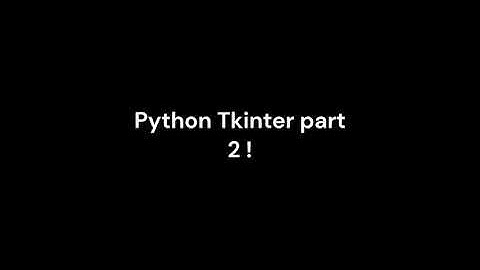 Python Tkinter Tutorial pt-2 (2023)