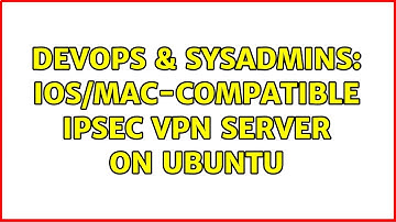 DevOps & SysAdmins: iOS/Mac-Compatible IPSec VPN Server on Ubuntu (2 Solutions!!)