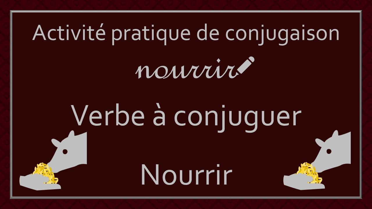 Conjugaison des verbes - Verbe Nourrir