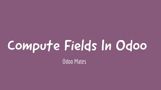 24. How To Create Computed Field In Odoo 15 || Compute Field In Odoo 15 || Odoo 15 Development