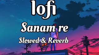 Sanam re (slowed+Reverb)lo-fi song #lofi #slovedreverb #lofimusic #lofichill #lofiremix #lofibeats