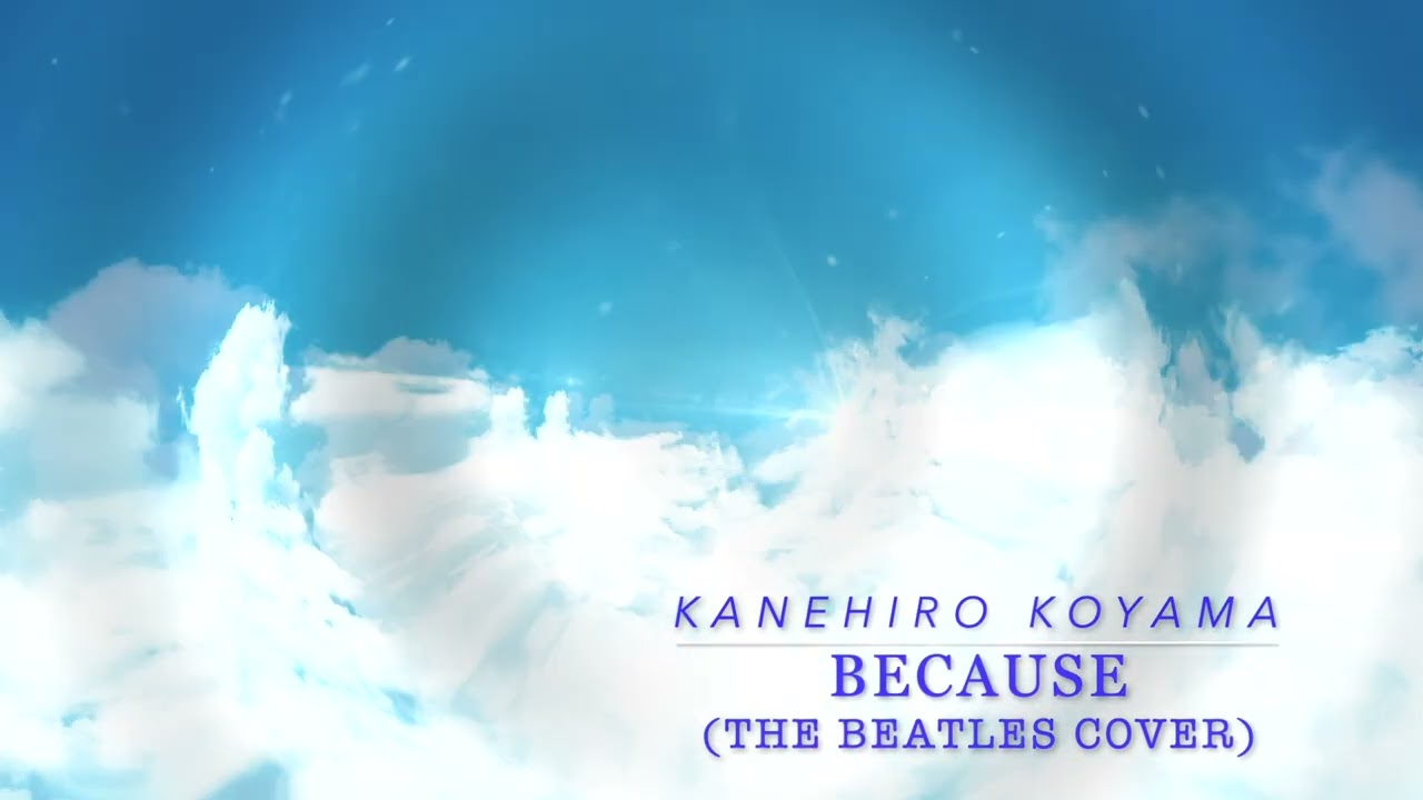 Because (The Beatles) Covered by Kanehiro Koyama from Tokyo, Japan