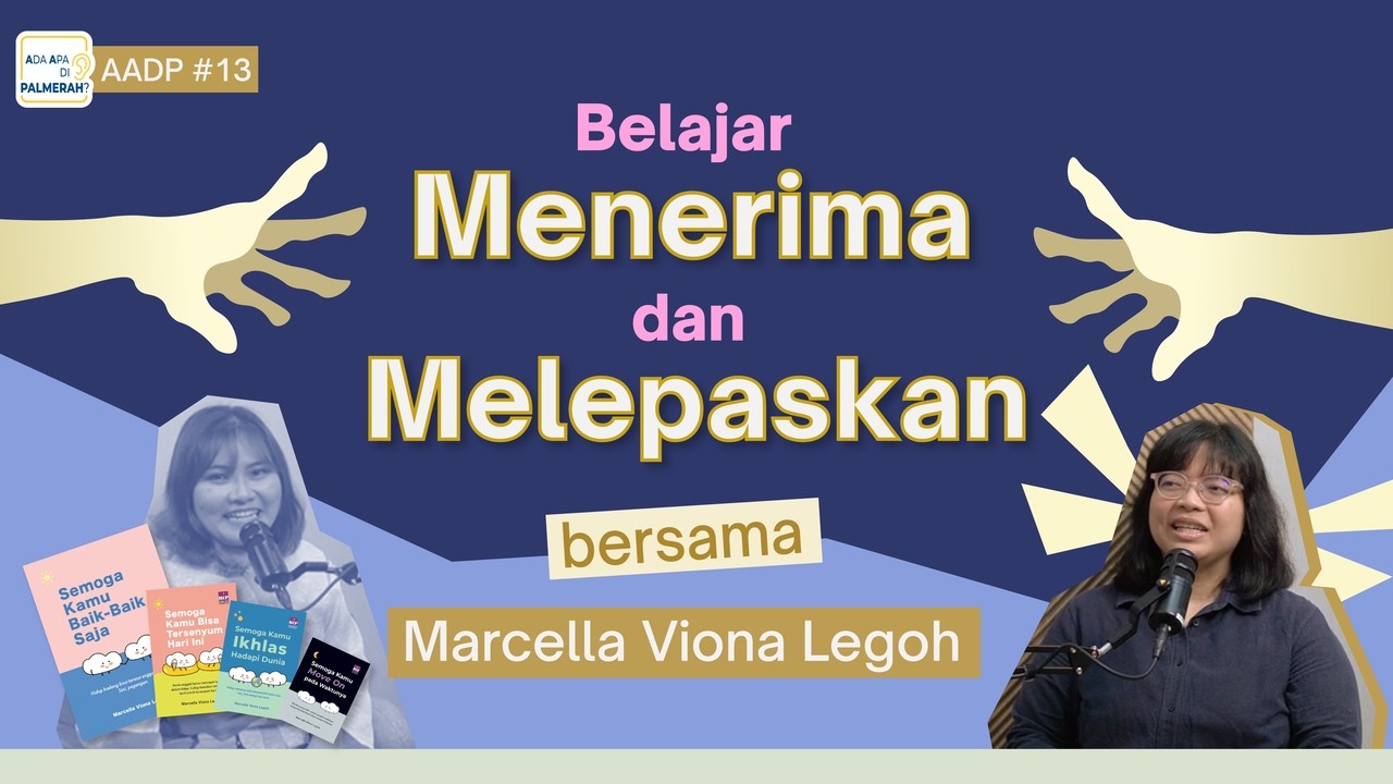 AADP #13: Belajar Menerima dan Melepaskan Bersama Marcella Viona Legoh
