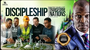 DISCIPLESHIP (BUILDING THE MEN THAT TRANSFORM NATIONS) BY APOSTLE JOSHUA SELMAN
