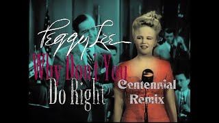 Peggy Lee - Why Don't Do You Do Right (Centennial Remix)