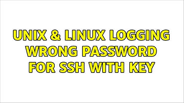 Unix & Linux: Logging wrong password for ssh with key (2 Solutions!!)