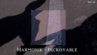 Harmonik - Incroyable (sped up)