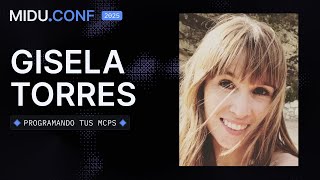 Programando tus MCPs - Gisela Torres | #MIDUCONF2025