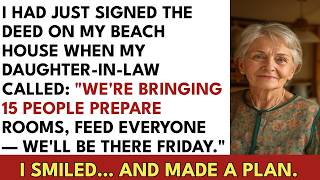 I Just Bought My Beach House—My Daughter-in-Law Called: We're Coming With 15 People. Have Rooms...