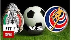 MEXICO vs COSTA RICA I MEXICO vs COSTA RICA 2017 time