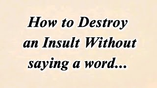How to Destroy an Insult Without Saying a Word,🔥 | Psychology Facts