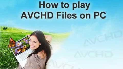 How to play avchd files on pc